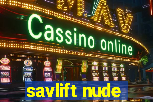 savlift nude